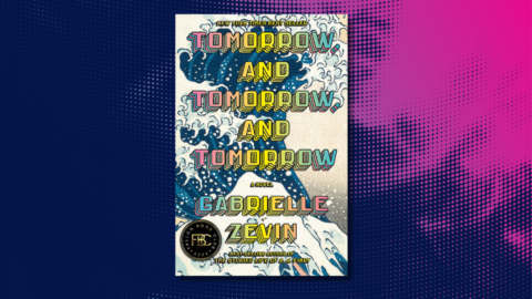 ‘Tomorrow, and Tomorrow, and Tomorrow’ $5.99 on Kindle